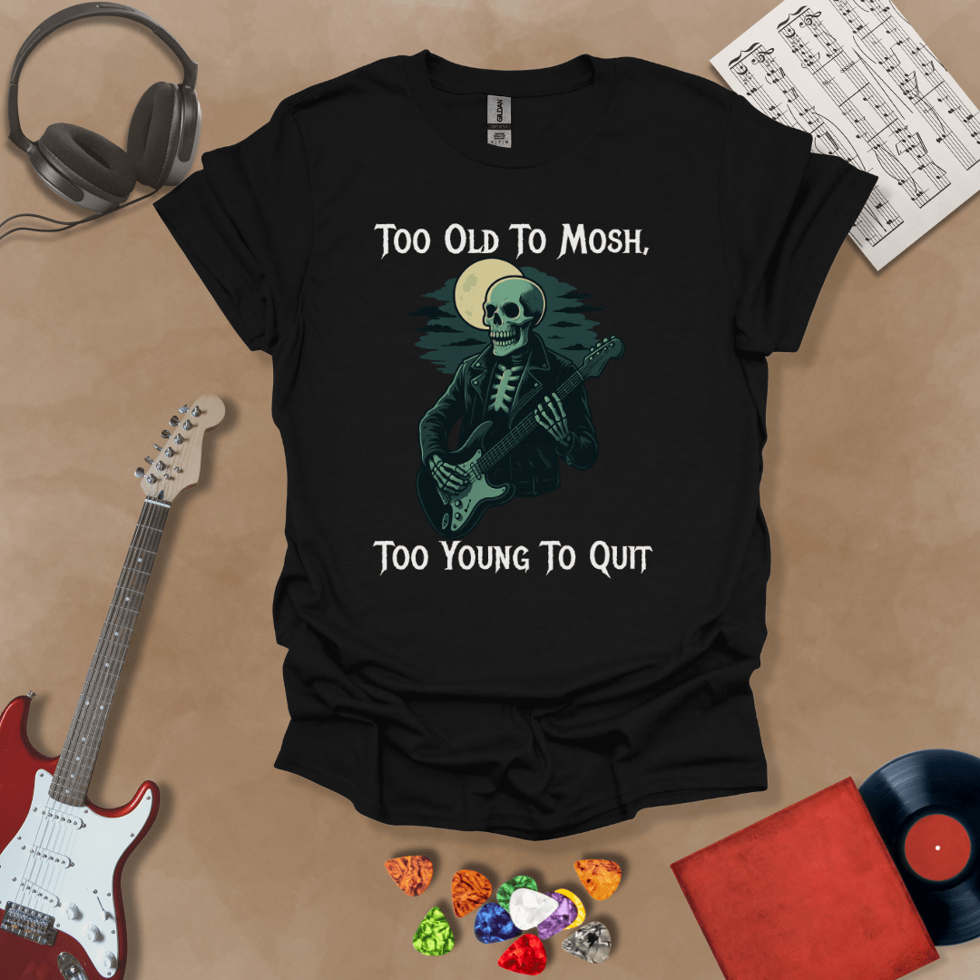 Black t-shirt with Skeleton guitarist under moonlight with text 'Too old to mosh, too young to quit'