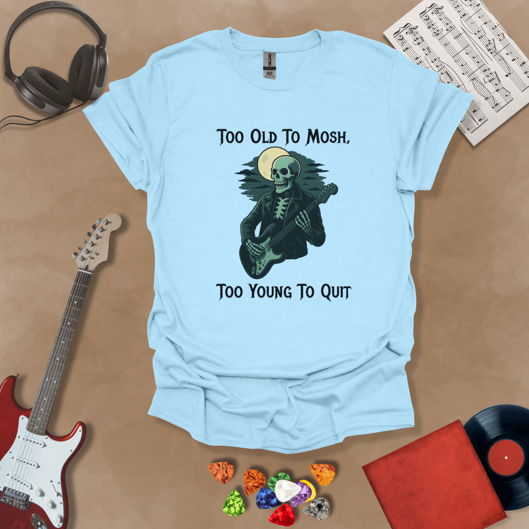 Light Blue t-shirt with Skeleton guitarist under moonlight with text 'Too old to mosh, too young to quit'