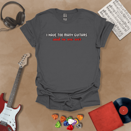 Gray t-shirt with Funny text 'I have too many guitars said no one ever' t-shirt design