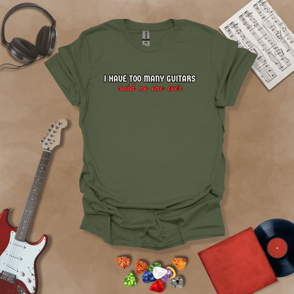 Green t-shirt with Funny text 'I have too many guitars said no one ever' t-shirt design