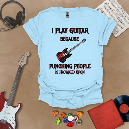 Light blue T-shirt with Flame guitar graphic with bold text: “I Play Guitar Because Punching People Is Frowned Upon.”